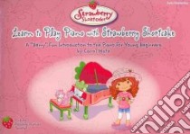 Learn to Play Piano with Strawberry Shortcake libro in lingua di Matz Carol
