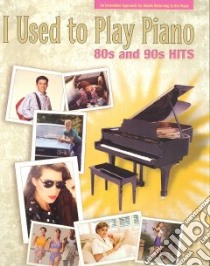 I Used to Play Piano -- 80s and 90s Hits libro in lingua di Matz Carol (COM)