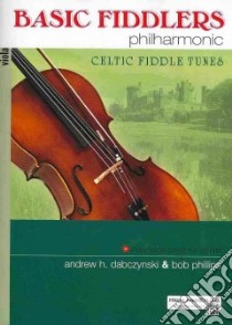 Basic Fiddlers Philharmonic libro in lingua di Phillips Bob (COP), Dabczynski Andrew H. (COP)