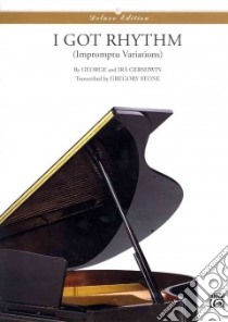 I Got Rhythm (Impromptu Variations) libro in lingua di Gershwin George (COP), Gershwin Ira (COP), Stone Gregory (ADP)
