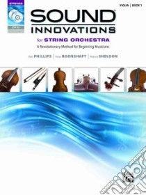 Sound Innovations for String Orchestra for Violin, Book 1 libro in lingua di Phillips Bob (CON), Boonshaft Peter (CON), Sheldon Robert (CON)