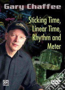 Sticking Time, Linear Time, Rhythm and Meter libro in lingua di Chaffee Gary