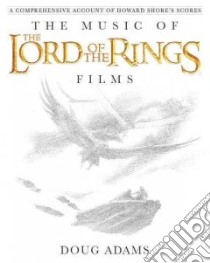 The Music of the Lord of the Rings Films libro in lingua di Adams Doug, Shore Howard (FRW), Walsh Fran (INT)