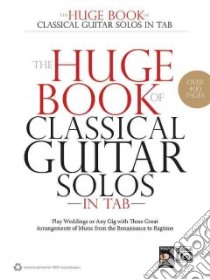The Huge Book of Classical Guitar Solos in Tab libro in lingua di Gunod Nathaniel (ADP), Hummer Ken (ADP), Snyder Jerry (ADP), Wallach Howard (ADP)