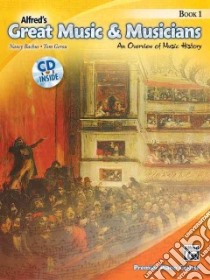 Alfred's Great Music & Musicians, Book 1 libro in lingua di Bachus Nancy, Gerou Tom