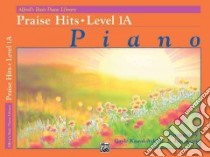 Alfred's Basic Piano Library Praise Hits libro in lingua di Kowalchyk Gayle (COP), Lancaster E. L. (COP)