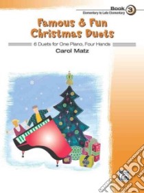 Famous & Fun Christmas Duets 3 libro in lingua di Matz Carol (ADP)