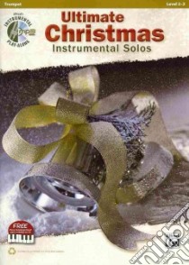 Ultimate Christmas Instrumental Solos libro in lingua di Galliford Bill (ADP), Neuburg Ethan (ADP), Edmondson Tod (ADP)