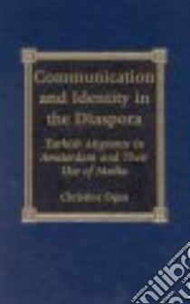 Communication and Indentity in the Diaspora libro in lingua di Ogan Christine L.