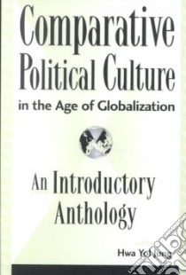 Comparative Political Culture in the Age of Globalization libro in lingua di Jung Hwa Yol (EDT), Butler Judith (CON), Campbell David (CON), Chow Rey (CON), Dallmayr Fred (CON)