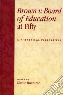 Brown V. Board Of Education At Fifty libro in lingua di Rountree Clarke (EDT)