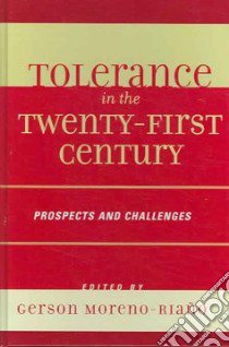 Tolerance in the Twenty-First Century libro in lingua di Moreno-Riano Gerson (EDT)