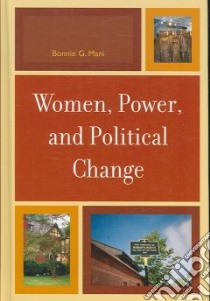 Women, Power, And Political Change libro in lingua di Mani Bonnie G.