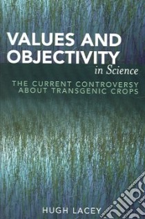 Values And Objectivity In Science libro in lingua di Lacey Hugh