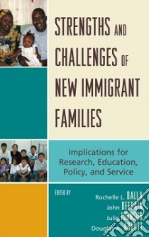 Strengths and Challenges of New Immigrant Families libro in lingua di Dalla Rochelle L. (EDT), Defrain John (EDT), Johnson Julie (EDT), Abbott Douglas A. (EDT)