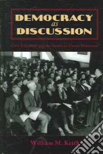 Democracy As Discussion libro in lingua di Keith William M.