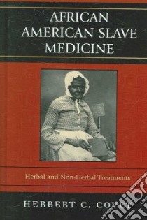 African American Slave Medicine libro in lingua di Covey Herbert C.