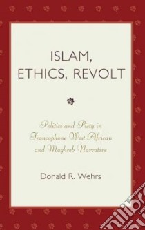 Islam, Ethics, Revolt libro in lingua di Wehrs Donald R.