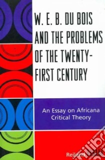 W.E.B. Du Bois and the Problems of the Twenty-First Century libro in lingua di Rabaka Reiland