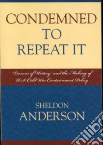 Condemned to Repeat It libro in lingua di Anderson Sheldon