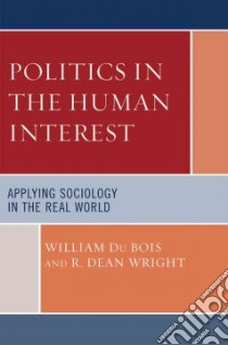 Politics in the Human Interest libro in lingua di Du Bois William, Wright R. Dean