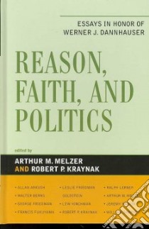 Reason, Faith, and Politics libro in lingua di Melzer Arthur M. (EDT), Kraynak Robert P. (EDT)