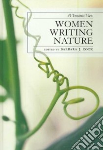 Women Writing Nature libro in lingua di Cook Barbara J.