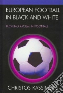 European Football in Black and White libro in lingua di Kassimeris Christos