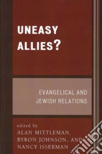 Uneasy Allies? libro in lingua di Mittleman Alan (EDT), Johnson Byron, Isserman Nancy