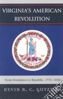 Virginia's American Revolution libro in lingua di Gutzman Kevin R. C.