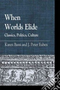 When Worlds Elide libro in lingua di Bassi Karen (EDT), Euben J. Peter (EDT)