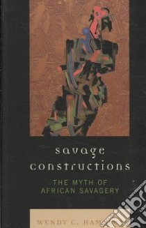 Savage Constructions libro in lingua di Hamblet Wendy C.