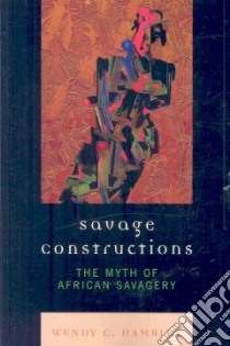 Savage Constructions libro in lingua di Hamblet Wendy