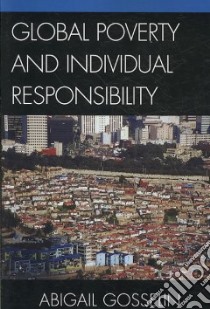 Global Poverty and Individual Responsibility libro in lingua di Gosselin Abigail