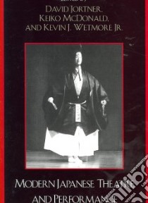 Modern Japanese Theatre and Performance libro in lingua di Jortner David (EDT), McDonald Keiko (EDT), Wetmore Kevin J. (EDT)