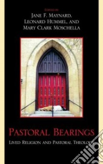Pastoral Bearings libro in lingua di Maynard Jane F. (EDT), Hummel Leonard (EDT), Moschella Mary Clark (EDT)