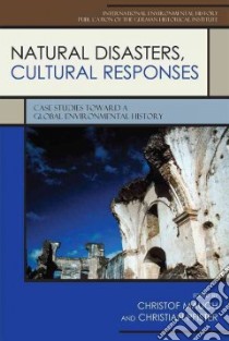 Natural Disasters, Cultural Responses libro in lingua di Mauch Christof (EDT), Pfister Christian (EDT)