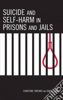 Suicide and Self-Harm in Prisons and Jails libro in lingua di Tartaro Christine, Lester David