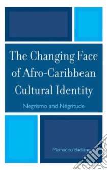 The Changing Face of Afro-Caribbean Cultural Identity libro in lingua di Badiane Mamadou