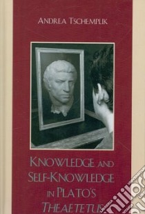 Knowledge and Self-Knowledge in Plato's Theaetetus libro in lingua di Tschemplik Andrea