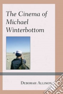 The Cinema of Michael Winterbottom libro in lingua di Allison Deborah