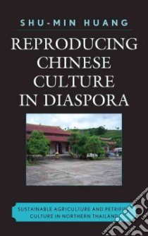 Reproducing Chinese Culture in Diaspora libro in lingua di Huang Shu-Min