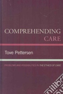 Comprehending Care libro in lingua di Pettersen Tove