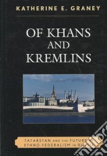 Of Khans and Kremlins libro in lingua di Graney Katherine E.
