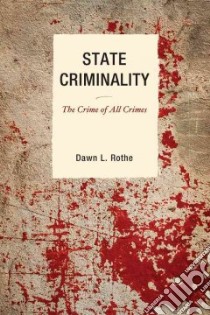 State Criminality libro in lingua di Rothe Dawn L.