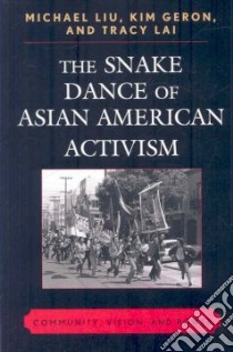 The Snake Dance of Asian American Activism libro in lingua di Liu Michael, Geron Kim, Lai Tracy