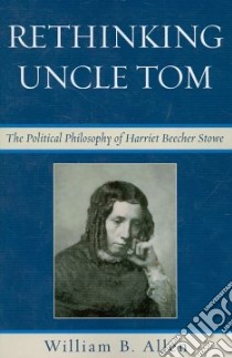 Rethinking Uncle Tom libro in lingua di Allen William B.