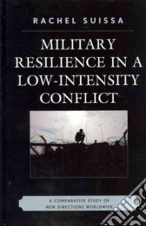 Military Resilience in Low-Intensity Conflict libro in lingua di Rachel Suissa