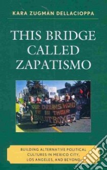 This Bridge Called Zapatismo libro in lingua di Dellacioppa Kara Zugman