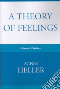 A Theory of Feelings libro in lingua di Heller Agnes